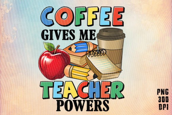 Coffee Give Me Teacher Powers T-Shirt: A High-Resolution Digital Asset for Educators, Creators, and Brand Builders