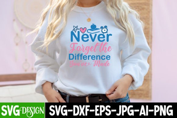 Never Forget the Difference You’ve Made
